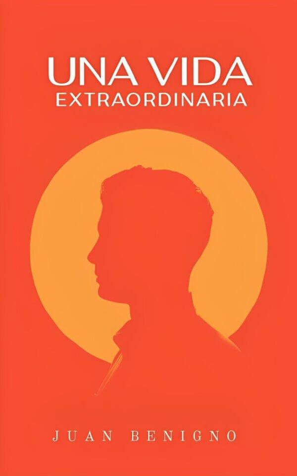 Una Vida Extraordinaria de Juan Benigno