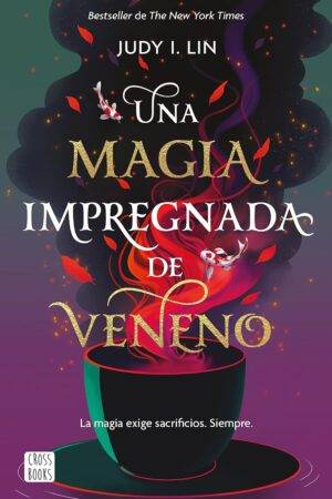 El libro del té 1. Una magia impregnada de veneno de Judi I. Lin