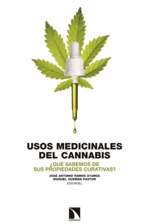 Usos medicinales del cannabis: ¿Qué sabemos de sus propiedades curativas? de José Antonio Ramos Atance