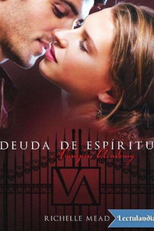 Vampire Academy 5. Deuda de espíritu de Richelle Mead