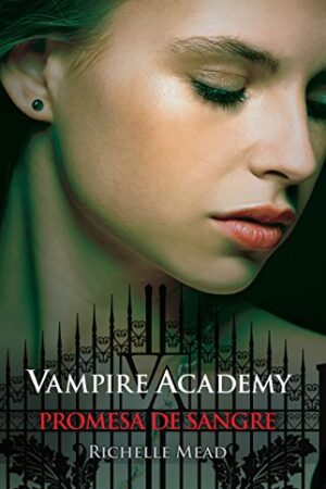 Vampire Academy 4. Promesa de sangre de Richelle Mead