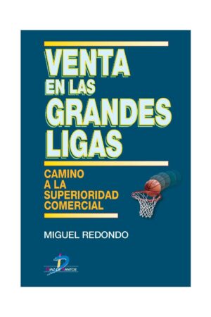 Venta en las grandes ligas: Camino a La Superioridad Comercial de Miguel Redondo