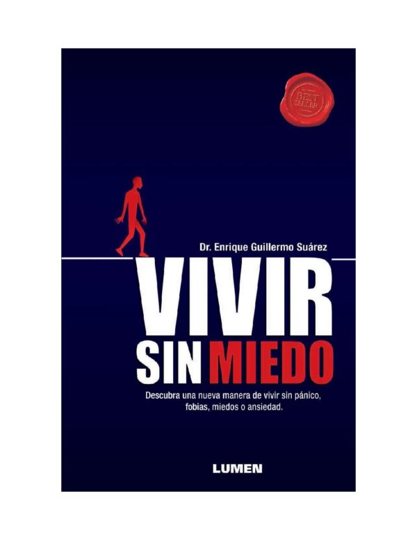 Vivir Sin Miedo: Guía práctica para descubrir una nueva manera de vivir sin pánico, fobias, miedos o ansiedad de Enrique Guillermo Suarez