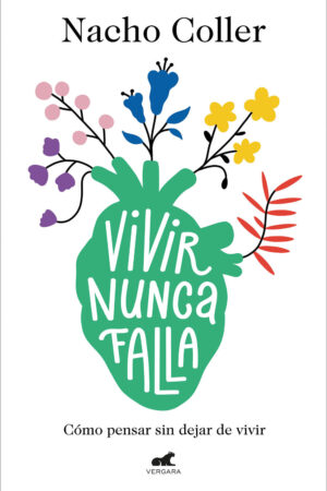 Vivir nunca falla: Cómo pensar sin dejar de vivir de Nacho Coller