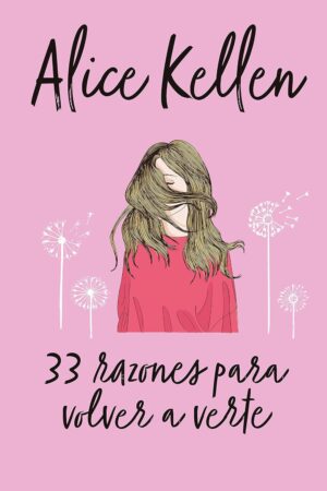 Volver a ti 1: 33 razones para volverte a ver de Alice Keller