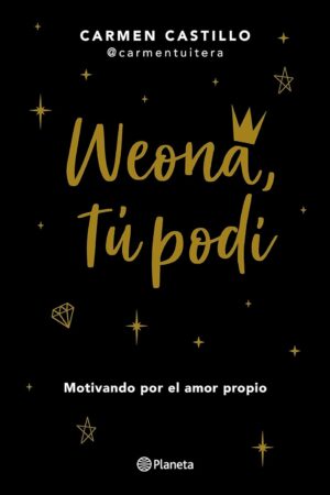 Weona, tú podí de Carmen Castillo