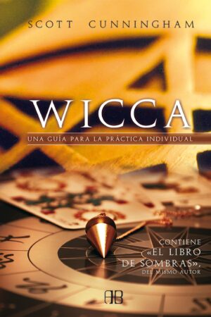 Wicca. Una guía para la práctica individual de Scott Cunningham