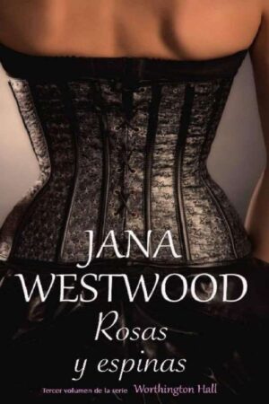 Worthington Hall 3: Rosas y espinas de Jana Westwood