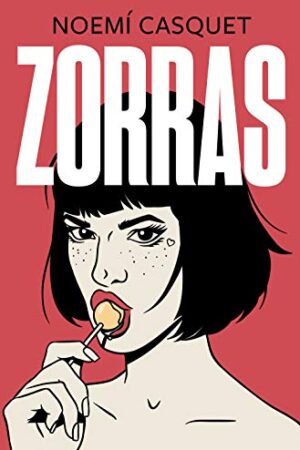Zorras 1: Zorras de Noemi Casquet