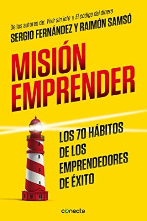 Misión emprender: Los 70 hábitos de los emprendedores de éxito de Raimón Samsó