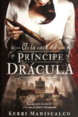 A la Caza del Príncipe Drácula de Kerri Maniscalco