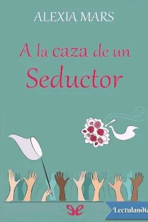 A la caza de un seductor: Cazadoras 1 de Alexia Mars