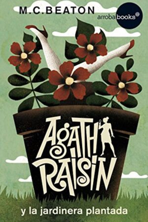 Agatha Raisin y la jardinera asesinada de M.C. Beaton
