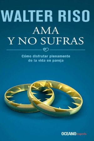 Ama y no sufras de Walter Riso