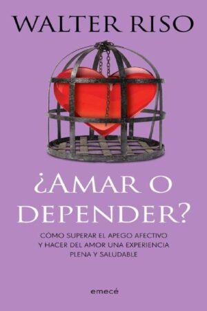¿Amar o depender? de Walter Riso