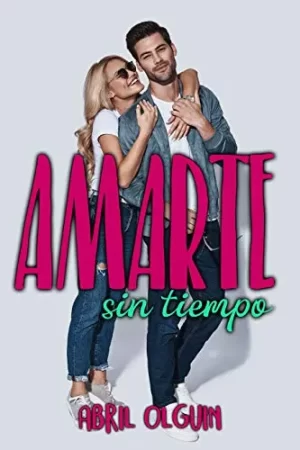 Amarte sin tiempo de Abril Olguin