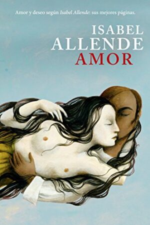 Amor: Amor y deseo según Isabel Allende