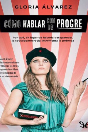 Cómo Hablar con un Progre de Gloria Álvarez