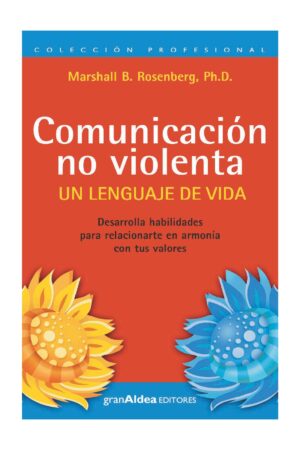Comunicación No Violenta: Un Lenguaje de vida de Marshall B. Rosenberg