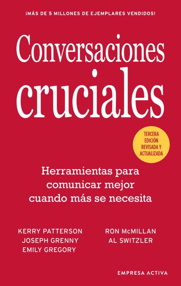 Conversaciones Cruciales: Nuevas claves para gestionar con éxito situaciones críticas de Kerry Patterson