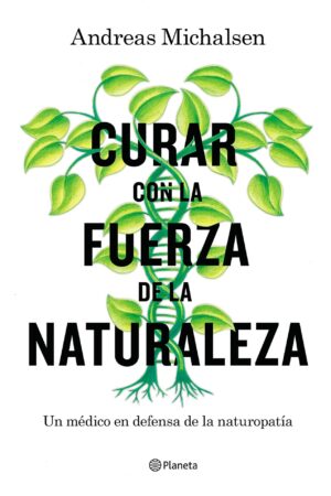 Curar con la fuerza de la naturaleza de Andreas Michalsaen