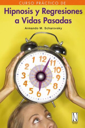 Curso práctico de hipnosis y regresiones a vidas pasadas de Armando Manuel Scharovsky