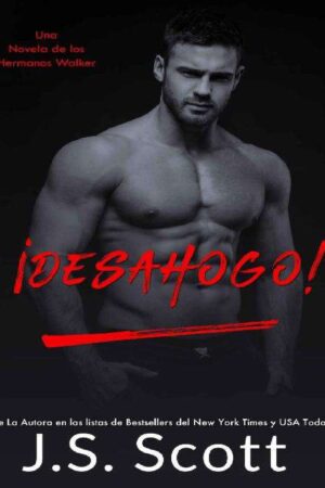 ¡Desahogo!: Una novela de los hermanos Walker de J. S. Scott