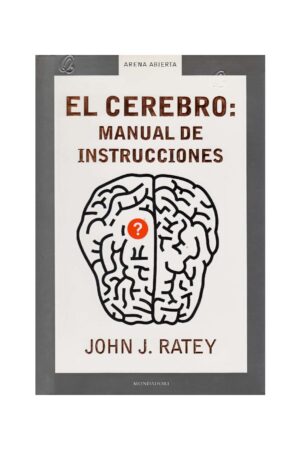 El Cerebro: El Manual De Instrucciones de John Ratey