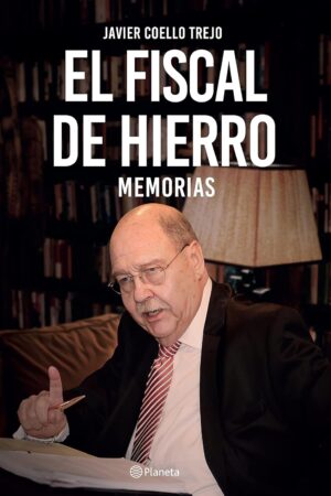 El Fiscal de Hierro. Memorias de Javier Coello Trejo