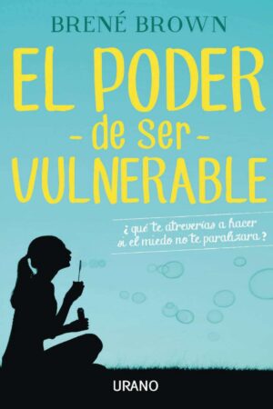 El Poder de ser Vulnerable de René Brown