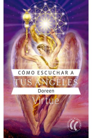 Cómo escuchar a tus Ángeles de Doreen Virtue