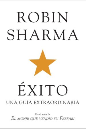 Éxito: una guía extraordinaria de Robin Sharma