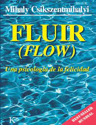 Fluir: Una psicología de la felicidad de Mihaly Csikszentmihalyi