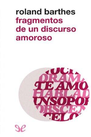 Fragmentos de un discurso amoroso de Roland Barthes