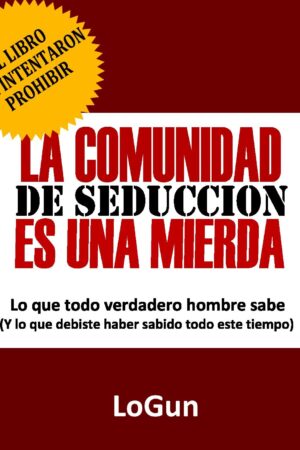 La comunidad de la seducción es una mierda de LoGun