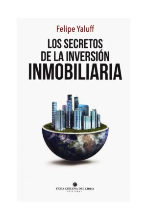 Los Secretos de la Inversión Inmobiliaria de Felipe Yaluff