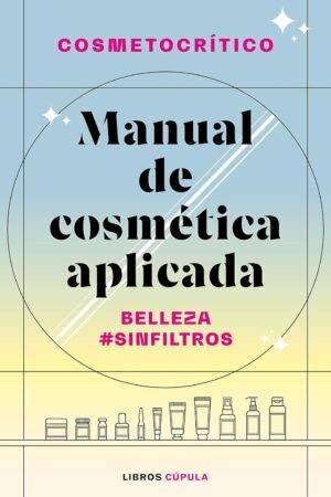 Manual de cosmética aplicada: Belleza #SinFiltros de Héctor Nuñez (Cosmetocrítico)