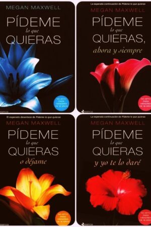 Pack Pídeme lo que quieras: Pídeme lo que quieras + Pídeme lo que quieras, ahora y siempre + Pídeme lo que quieras o déjame + Pídeme lo que quieras y yo te lo daré de Megan Maxwellde Megan Maxwell