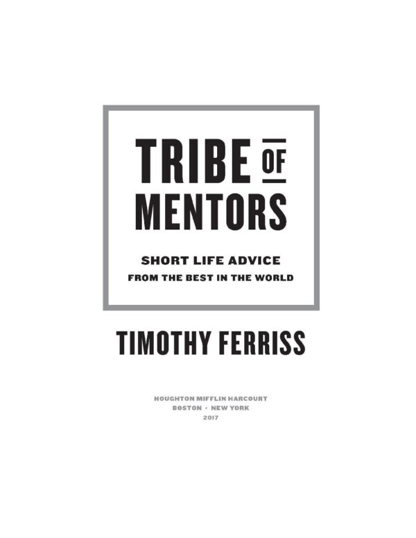 Tribe of Mentors: Short Life Advice from the Best in the World by Timothy Ferriss