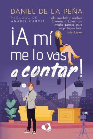 ¡A mí me lo vas a contar! de Daniel de la Peña