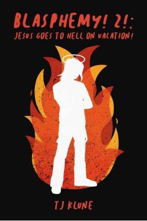 ¡Blasfemia! 2: ¡Jesús va al infierno de vacaciones! de T.J. Klune