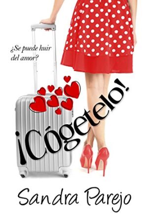 ¡Cógetelo!: ¿Se puede huir del amor? de Sandra Parejo