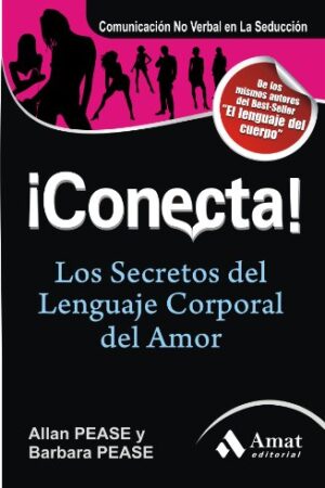 ¡Conecta!: Los secretos del lenguaje corporal en el amor de Allan Pease