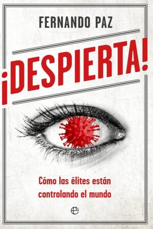 ¡Despierta!: Cómo las élites están controlando al mundo de Fernando Paz