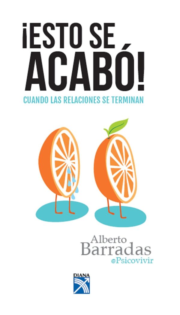 ¡Esto se acabó!: Cuando las relaciones se terminan de Alberto Barradas