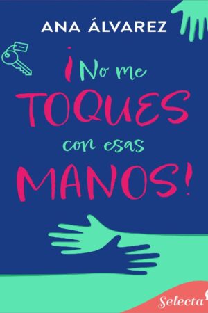 ¡No me toques con esas manos! de Ana Álvarez