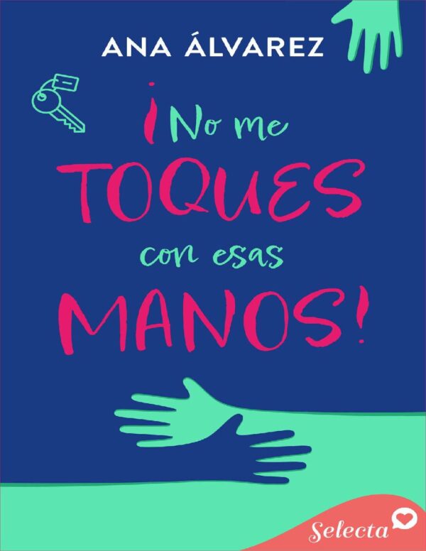 ¡No me toques con esas manos! de Ana Álvarez