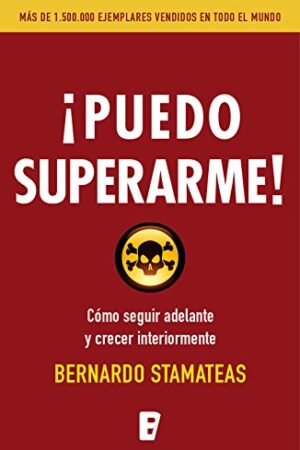 ¡Puedo superarme!: Cómo seguir adelante y crecer interiormente de Bernardo Stamateas