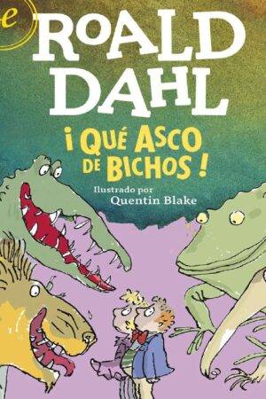 ¡Qué asco de bichos! de Roald Dahl
