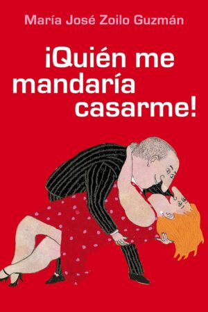 ¡Quién me mandaría casarme! de María José Zoilo Guzmán